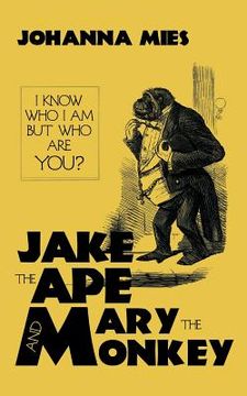 portada Jake the Ape and Mary the Monkey: I Know Who I Am But Who Are You? (en Inglés)