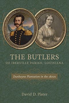 portada The Butlers of Iberville Parish, Louisiana: Dunboyne Plantation in the 1800S (en Inglés)