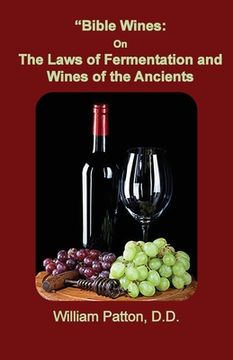 portada Bible Wines: The Laws of Fermentation and Wines of the Ancients (en Inglés)