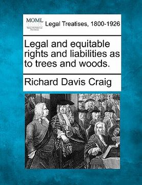 portada legal and equitable rights and liabilities as to trees and woods. (en Inglés)