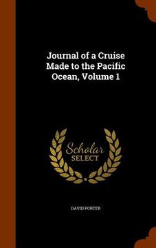 portada Journal of a Cruise Made to the Pacific Ocean, Volume 1 (in English)
