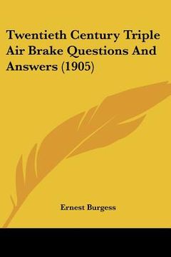 portada twentieth century triple air brake questions and answers (1905) (en Inglés)