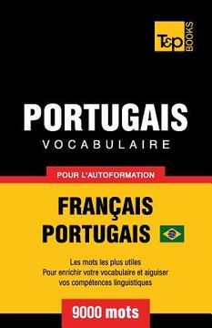 portada Portugais Vocabulaire - Français-Portugais - pour l'autoformation - 9000 mots: Portugais Brésilien (en Francés)