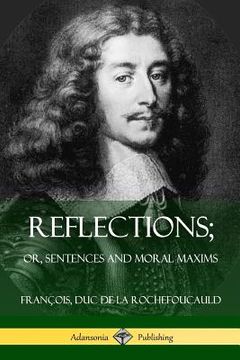 portada Reflections; Or, Sentences and Moral Maxims (in English)