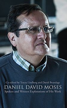 portada Daniel David Moses: Spoken and Written Explorations of His Work Volume 42 (en Inglés)