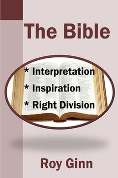 portada The Bible: Inspiration, Interpretation, Right Division (en Inglés)