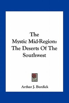 portada the mystic mid-region: the deserts of the southwest (en Inglés)