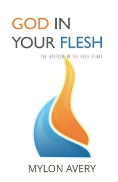 portada God In Your Flesh: The Baptism In The Holy Spirit (en Inglés)