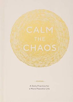 portada Calm the Chaos Journal: A Daily Practice for a More Peaceful Life (en Inglés)