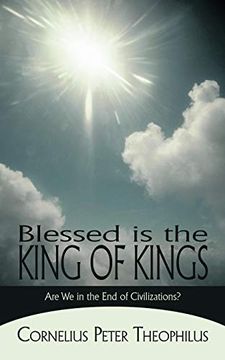 portada Blessed is the King of Kings: Are we in the end of Civilizations? (in English)