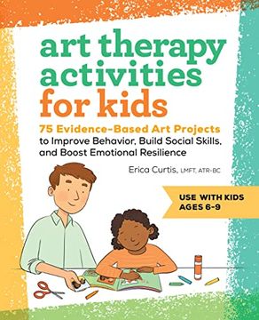 portada Art Therapy Activities for Kids: 75 Evidence-Based art Projects to Improve Behavior, Build Social Skills, and Boost Emotional Resilience