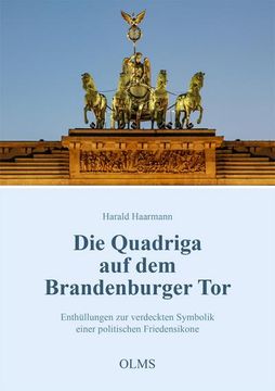 portada Die Quadriga Auf Dem Brandenburger Tor: Enthullungen Zur Verdeckten Symbolik Einer Politischen Friedensikone (en Alemán)