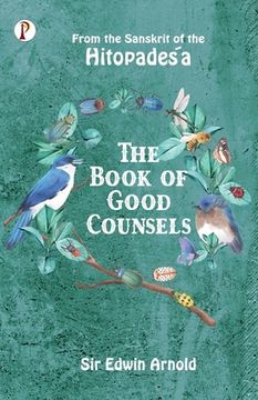 portada The Book of Good Counsels: From the Sanskrit of the Hitopade a 