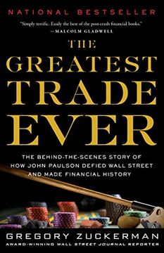 portada The Greatest Trade Ever: The Behind-The-Scenes Story of how John Paulson Defied Wall Street and Made Financial History (en Inglés)