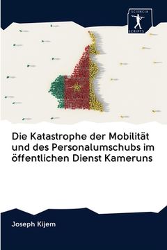portada Die Katastrophe der Mobilität und des Personalumschubs im öffentlichen Dienst Kameruns (in German)