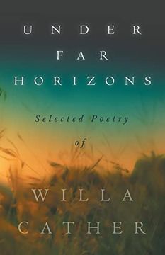 portada Under far Horizons - Selected Poetry of Willa Cather 