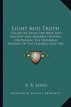 portada light and truth: collected from the bible and ancient and modern history; concollected from the bible and ancient and modern history; c (en Inglés)