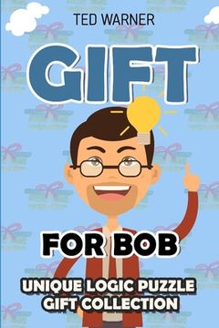 portada Gift For Bob: Unique Logic Puzzle Gift Collection