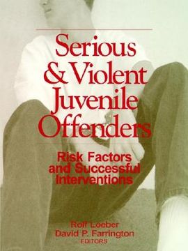 portada serious and violent juvenile offenders: risk factors and successful interventions (in English)