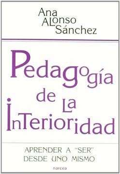 portada Pedagogía de la Interioridad. Aprender a ser Desde uno Mismo. (in Spanish)