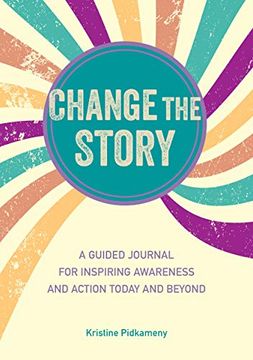 portada Change the Story: A Guided Journal for Inspiring Awareness and Action Today and Beyond (in English)
