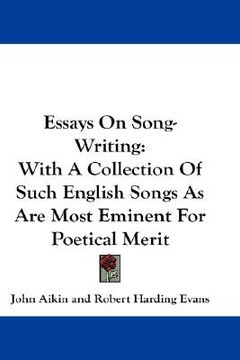 portada essays on song-writing: with a collection of such english songs as are most eminent for poetical merit (en Inglés)