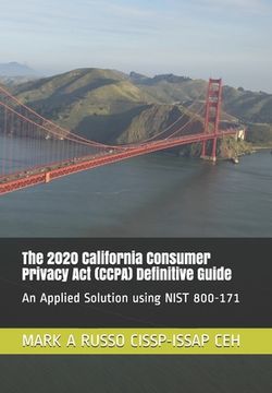 portada The 2020 California Consumer Privacy Act (CCPA) Definitive Guide: An Applied Solution using NIST 800-171 (en Inglés)