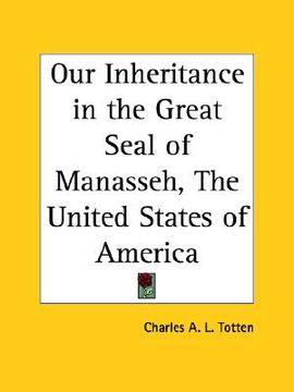portada our inheritance in the great seal of manasseh, the united states of america (en Inglés)
