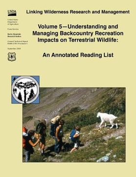 portada Linking Wilderness Research and Management Volume 5?Understanding and Managing Backcountry Recreation Impacts on Terrestrial Wildlife: An Annotated Re (en Inglés)