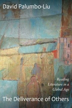 portada The Deliverance of Others: Reading Literature in a Global age (en Inglés)