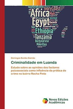 portada Criminalidade em Luanda: Estudo Sobre as Opiniões dos Factores Psicossociais Como Influência da Prática do Crime no Bairro Rocha Pinto