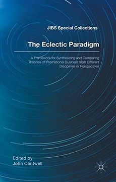 portada The Eclectic Paradigm: A Framework for Synthesizing and Comparing Theories of International Business from Different Disciplines or Perspectives (JIBS Special Collections)
