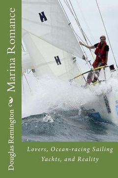 portada Marina Romance: Lovers, Ocean-racing Sailing Yachts, and Reality (en Inglés)