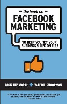 portada The Book on Facebook Marketing: To Help You Set Your Business & Life On Fire (en Inglés)