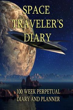 portada Space Traveler's Diary: Over 100 Weeks of Planning. Any Year, Any Galaxy. (in English)