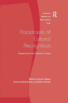 portada Paradoxes of Cultural Recognition: Perspectives From Northern Europe (Research in Migration and Ethnic Relations)