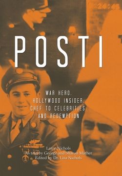 portada Posti: War Hero, Hollywood Insider, Chef to Celebrities, and Redemption (en Inglés)