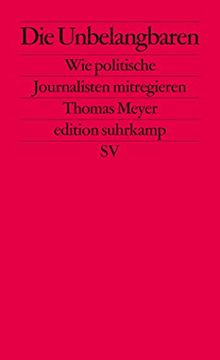portada Die Unbelangbaren: Wie Politische Journalisten Mitregieren (Edition Suhrkamp) (en Alemán)