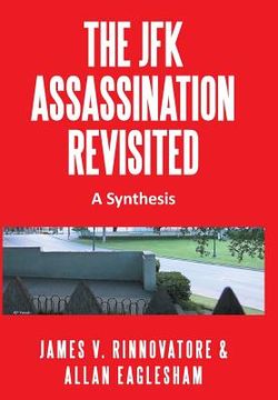 portada The JFK Assassination Revisited: A Synthesis (en Inglés)
