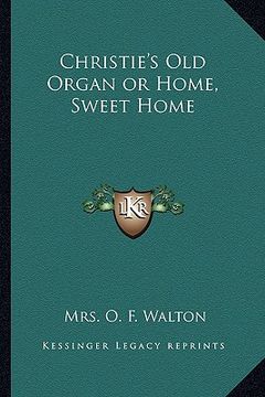 portada christie's old organ or home, sweet home (en Inglés)