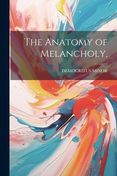 portada The Anatomy of Melancholy, (en Inglés)