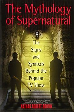 portada The Mythology of Supernatural: The Signs and Symbols Behind the Popular tv Show (en Inglés)