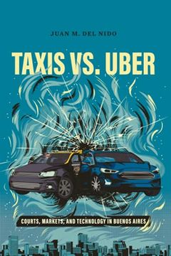 portada Taxis vs. Uber: Courts, Markets, and Technology in Buenos Aires (en Inglés)