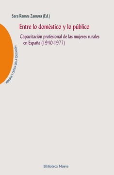 portada Entre lo Doméstico y lo Público: Capacitación Profesional de las Mujeres Rurales en España (1940-1977)