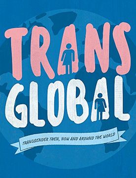 portada Trans Global: Transgender then, now and around the world (Hardback) (en Inglés)