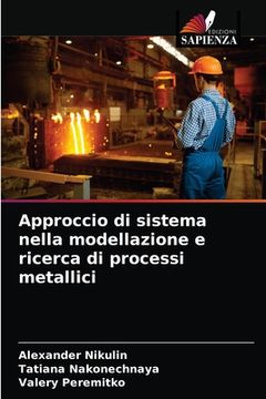 portada Approccio di sistema nella modellazione e ricerca di processi metallici (in Italian)
