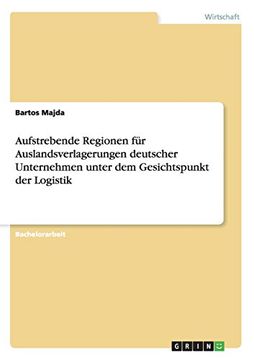 portada Aufstrebende Regionen für Auslandsverlagerungen deutscher Unternehmen unter dem Gesichtspunkt der Logistik (German Edition)