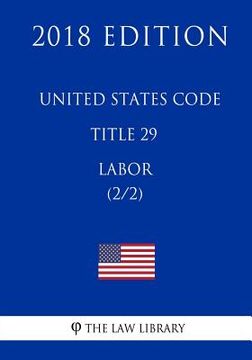 portada United States Code - Title 29 - Labor (2/2) (2018 Edition) (en Inglés)