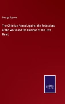 portada The Christian Armed Against the Seductions of the World and the Illusions of His Own Heart