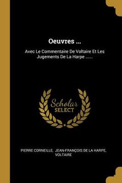 portada Oeuvres ...: Avec Le Commentaire De Voltaire Et Les Jugements De La Harpe ...... (en Francés)